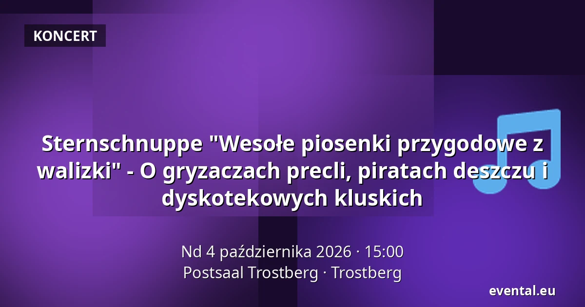 Sternschnuppe "Wesołe piosenki przygodowe z walizki" - O gryzaczach precli, piratach deszczu i dyskotekowych kluskich — Postsaal Trostberg, Trostberg