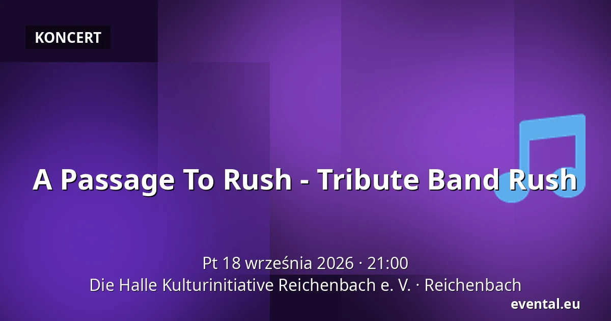 A Passage To Rush - Tribute Band Rush — Die Halle Kulturinitiative Reichenbach e. V., Reichenbach