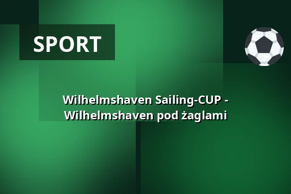 Wilhelmshaven Sailing-CUP - Wilhelmshaven pod żaglami — Bontekai Wilhelmshaven, Wilhelmshaven