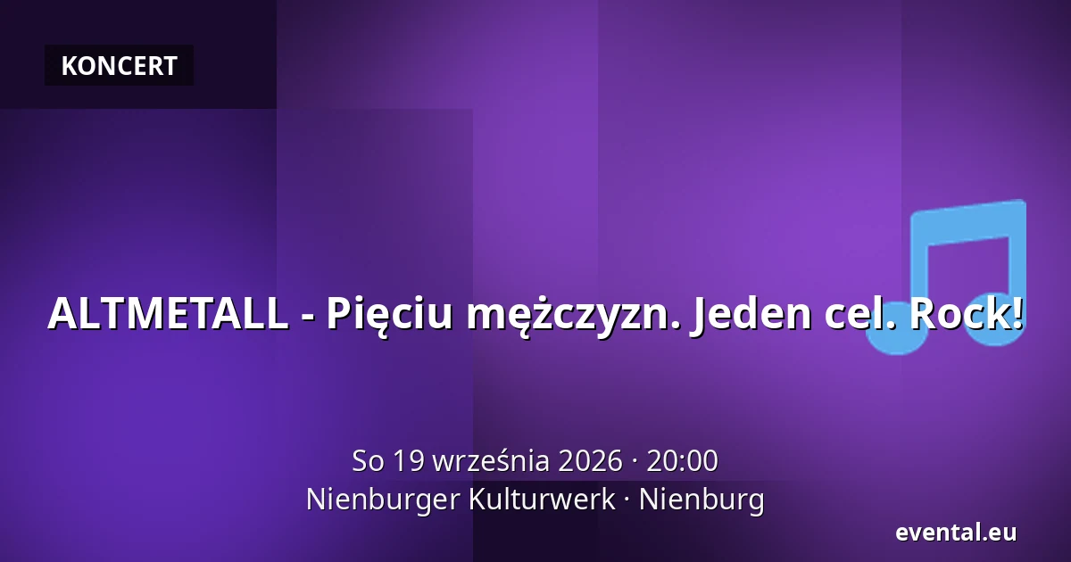 ALTMETALL - Pięciu mężczyzn. Jeden cel. Rock! — Nienburger Kulturwerk, Nienburg