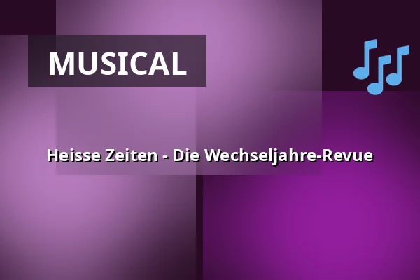 Heisse Zeiten - Die Wechseljahre-Revue — Velvets Theater, Wiesbaden