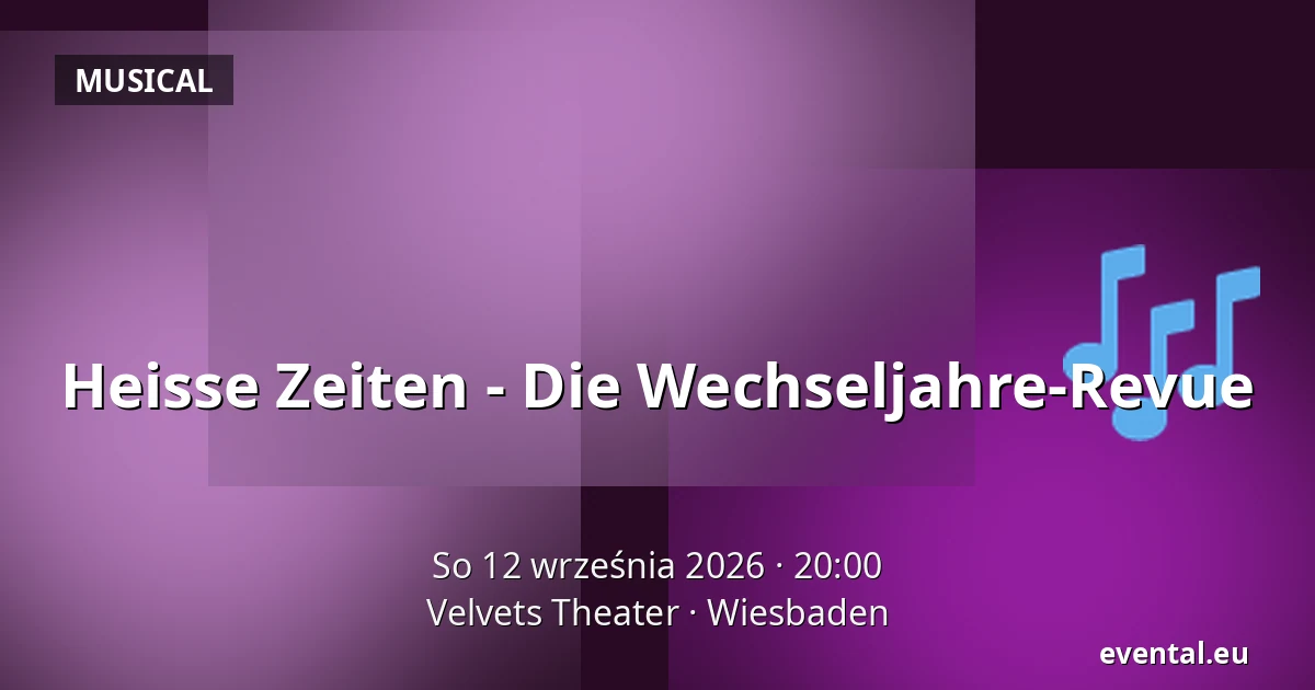 Heisse Zeiten - Die Wechseljahre-Revue — Velvets Theater, Wiesbaden