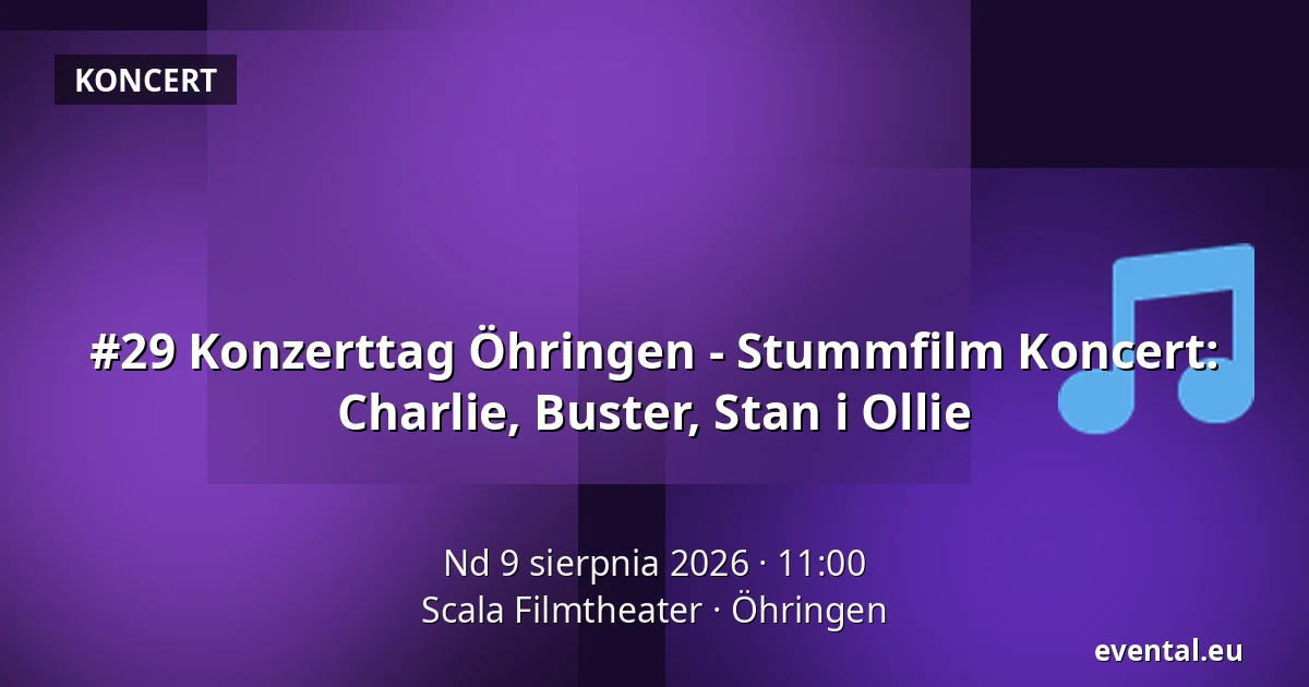 #29 Konzerttag Öhringen - Stummfilm Koncert: Charlie, Buster, Stan i Ollie — Scala Filmtheater, Öhringen