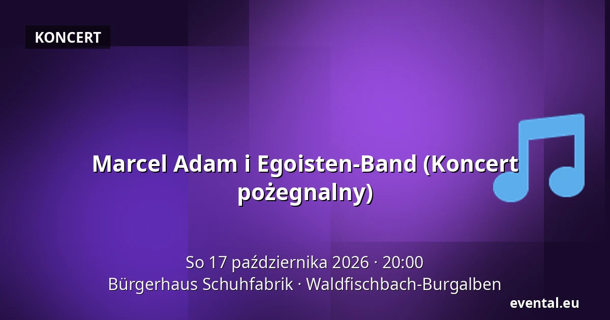 Marcel Adam i Egoisten-Band (Koncert pożegnalny) — Bürgerhaus Schuhfabrik, Waldfischbach-Burgalben