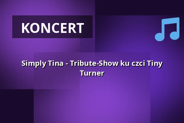 Simply Tina - Tribute-Show ku czci Tiny Turner — Kur- und Festspielhaus Badenweiler, Badenweiler