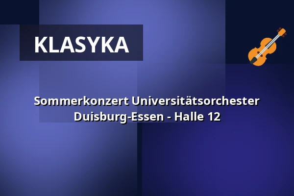 Sommerkonzert Universitätsorchester Duisburg-Essen - Halle 12 — UNESCO-Welterbe Zollverein, Essen