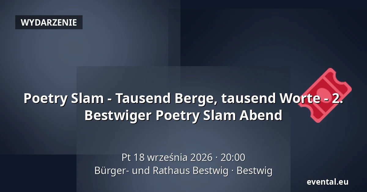 Poetry Slam - Tausend Berge, tausend Worte - 2. Bestwiger Poetry Slam Abend — Bürger- und Rathaus Bestwig, Bestwig