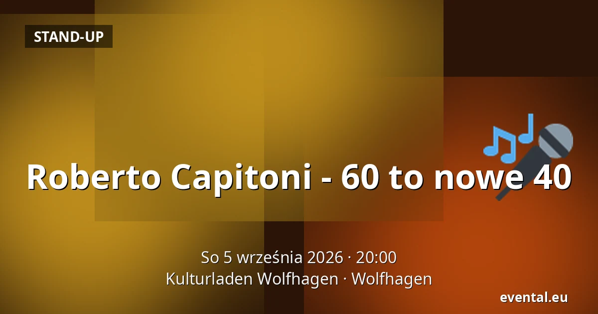 Roberto Capitoni - 60 to nowe 40 — Kulturladen Wolfhagen, Wolfhagen