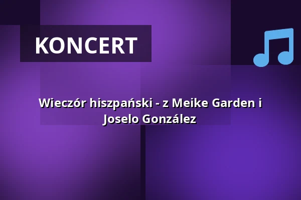 Wieczór hiszpański - z Meike Garden i Joselo González — Maingauhalle Kleinostheim, Kleinostheim