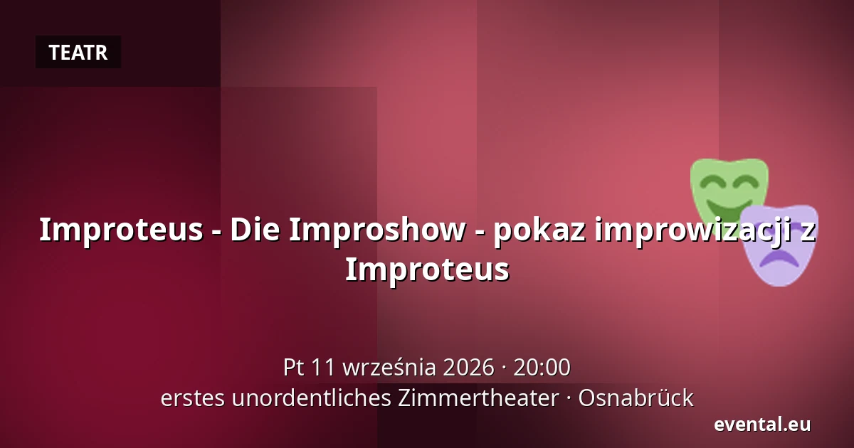 Improteus - Die Improshow - pokaz improwizacji z Improteus — erstes unordentliches Zimmertheater, Osnabrück