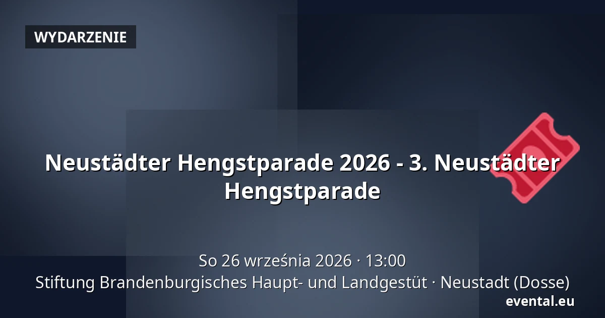 Neustädter Hengstparade 2026 - 3. Neustädter Hengstparade — Stiftung Brandenburgisches Haupt- und Landgestüt, Neustadt (Dosse)