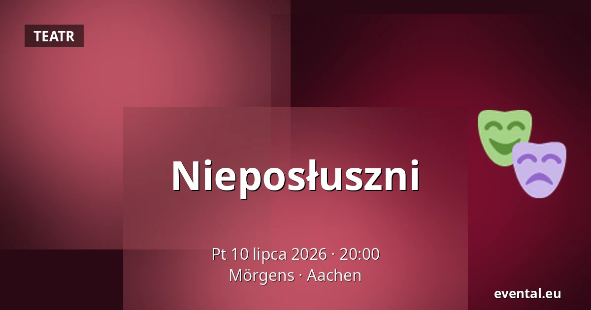 Nieposłuszni — Mörgens, Aachen
