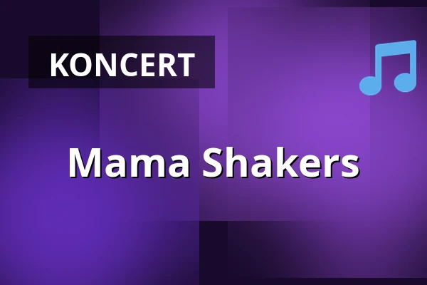Mama Shakers — Kulturforum Illenau, Achern