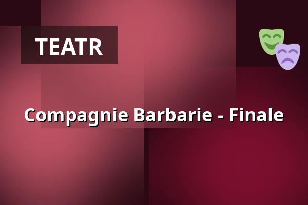 Compagnie Barbarie - Finale — Palais im Zoo, Frankfurt nad Menem