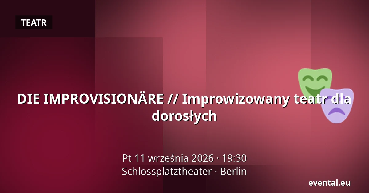 DIE IMPROVISIONÄRE // Improwizowany teatr dla dorosłych — Schlossplatztheater, Berlin