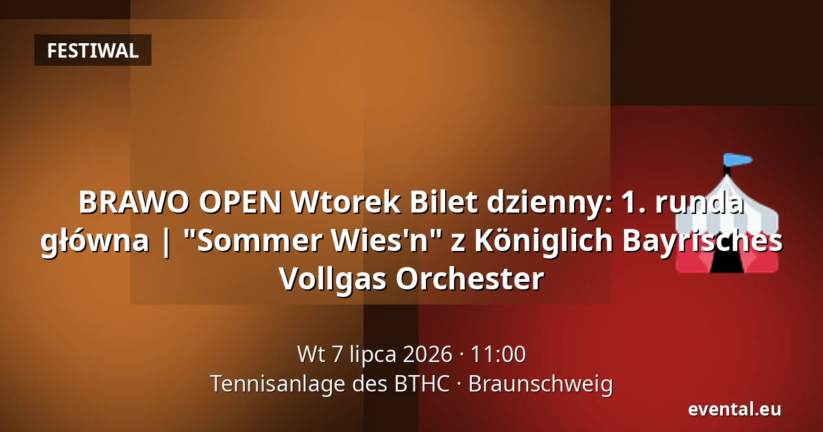 BRAWO OPEN Wtorek Bilet dzienny: 1. runda główna | "Sommer Wies'n" z Königlich Bayrisches Vollgas Orchester — Tennisanlage des BTHC, Braunschweig