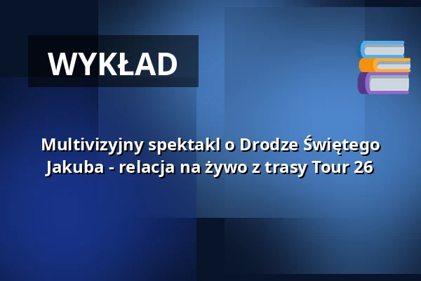 Multivizyjny spektakl o Drodze Świętego Jakuba - relacja na żywo z trasy Tour 26 — Zehntscheuer - Bürgerhaus Münsingen, Münsingen