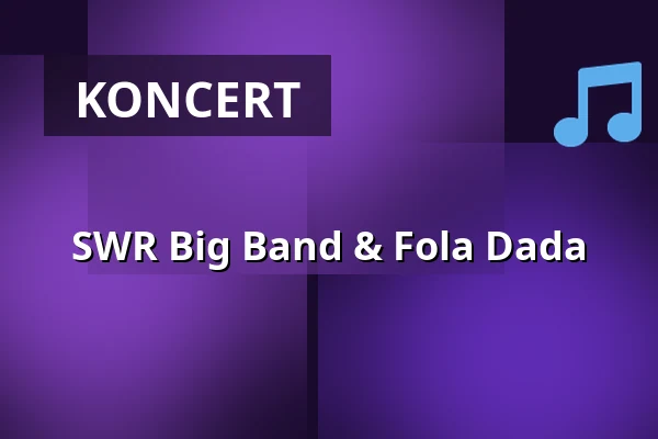 SWR Big Band & Fola Dada — Kultur & Kongress Zentrum FILharmonie Filderstadt, Filderstadt