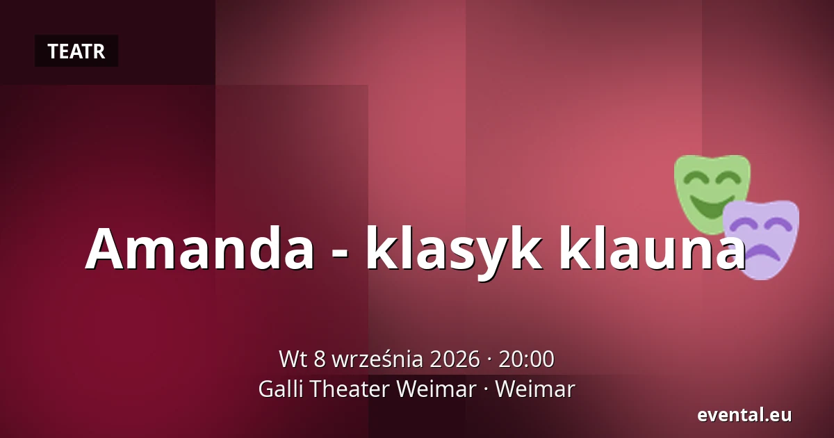 Amanda - klasyk klauna — Galli Theater Weimar, Weimar