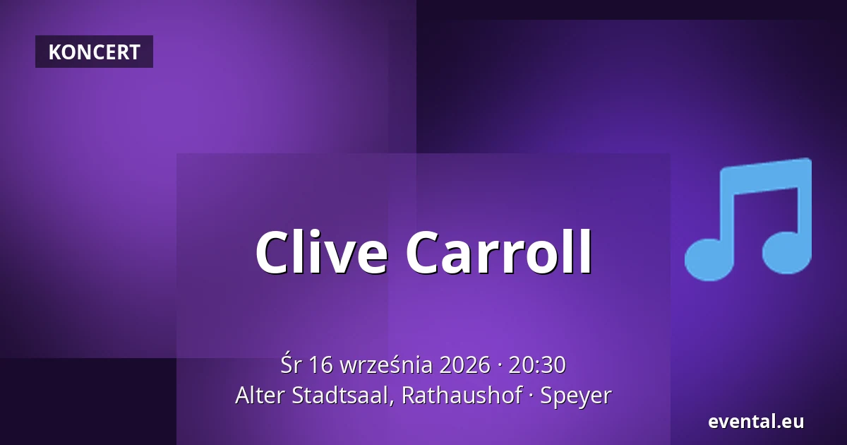 Clive Carroll — Alter Stadtsaal, Rathaushof, Speyer