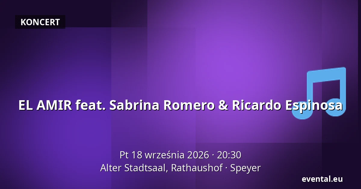 EL AMIR feat. Sabrina Romero & Ricardo Espinosa — Alter Stadtsaal, Rathaushof, Speyer