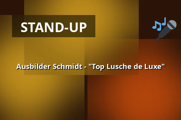 Ausbilder Schmidt - "Top Lusche de Luxe" — BEGU Lemwerder, Lemwerder