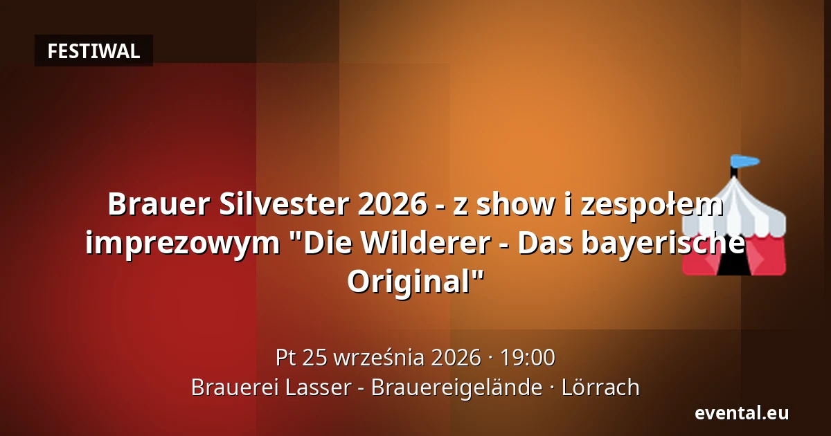 Brauer Silvester 2026 - z show i zespołem imprezowym "Die Wilderer - Das bayerische Original" — Brauerei Lasser - Brauereigelände, Lörrach