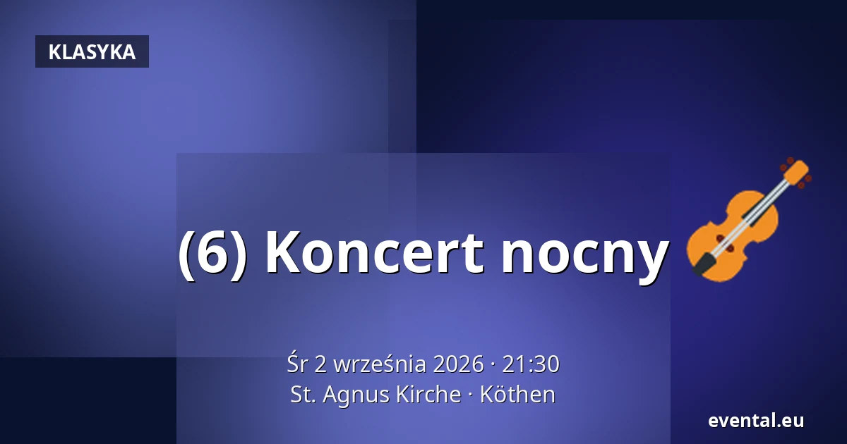 (6) Koncert nocny — St. Agnus Kirche, Köthen