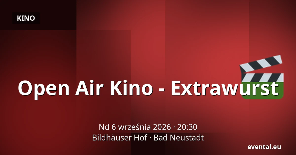 Open Air Kino - Extrawurst — Bildhäuser Hof, Bad Neustadt