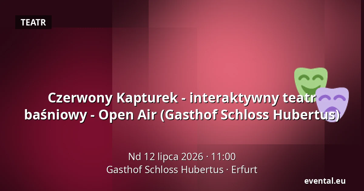 Czerwony Kapturek - interaktywny teatr baśniowy - Open Air (Gasthof Schloss Hubertus) — Gasthof Schloss Hubertus, Erfurt