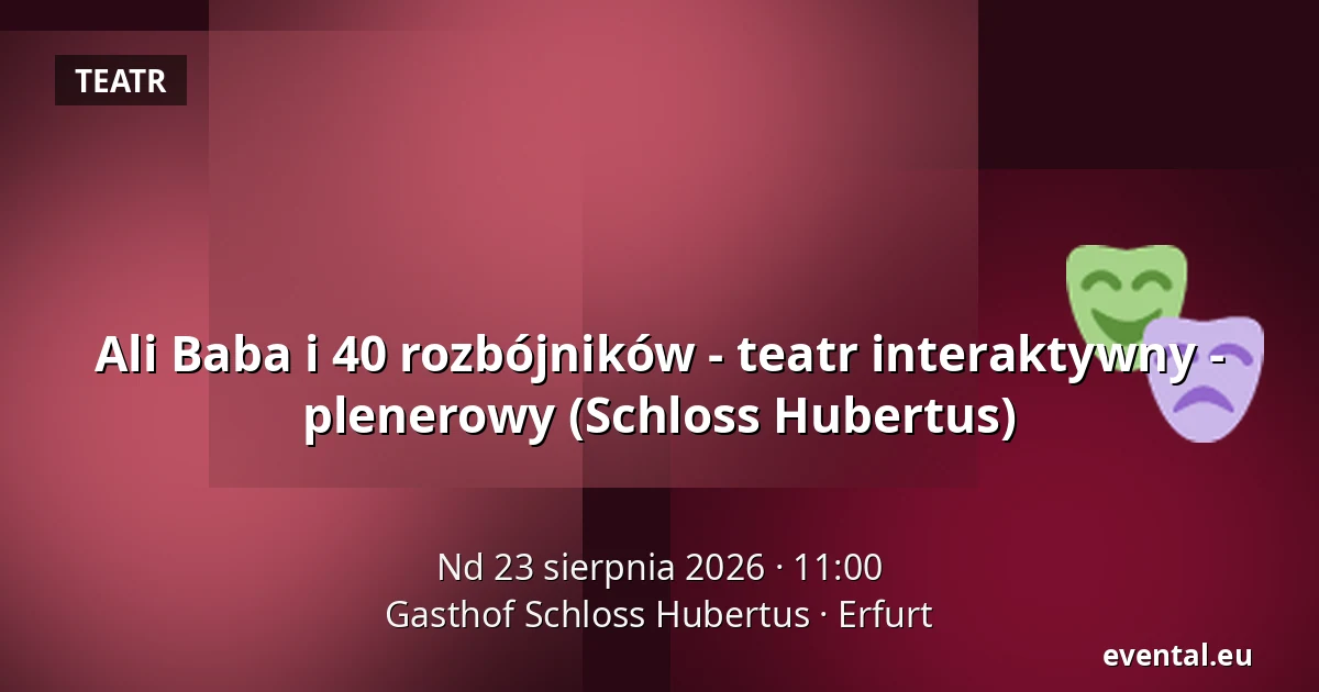 Ali Baba i 40 rozbójników - teatr interaktywny - plenerowy (Schloss Hubertus) — Gasthof Schloss Hubertus, Erfurt