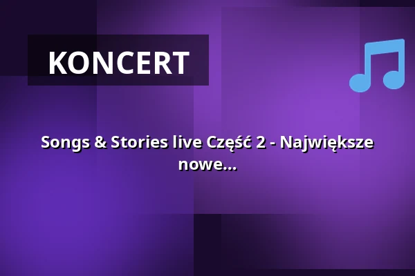Songs & Stories live Część 2 - Największe przeboje i ich historia - Nowy program i nowe piosenki! — Konzertbühne Jegelscheune, Wendelstein