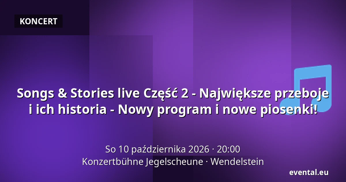 Songs & Stories live Część 2 - Największe przeboje i ich historia - Nowy program i nowe piosenki! — Konzertbühne Jegelscheune, Wendelstein