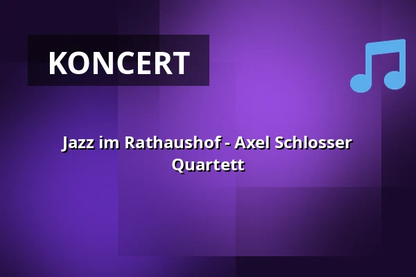 Jazz im Rathaushof - Axel Schlosser Quartett — Rathaus Speyer, Speyer