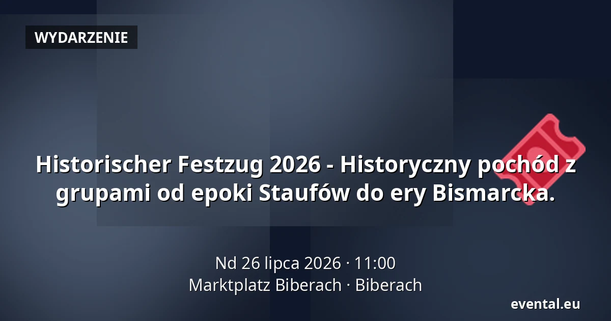 Historischer Festzug 2026 - Historyczny pochód z grupami od epoki Staufów do ery Bismarcka. — Marktplatz Biberach, Biberach