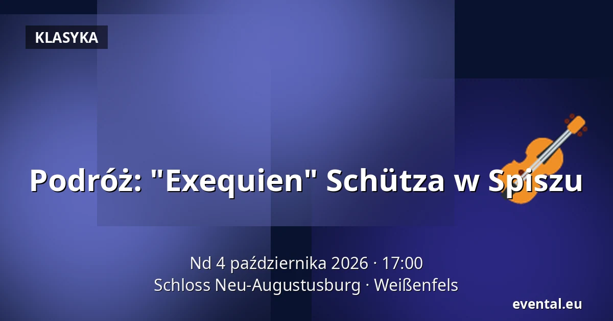 Podróż: "Exequien" Schütza w Spiszu — Schloss Neu-Augustusburg, Weißenfels