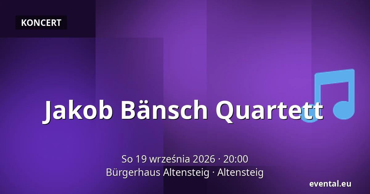 Jakob Bänsch Quartett — Bürgerhaus Altensteig, Altensteig