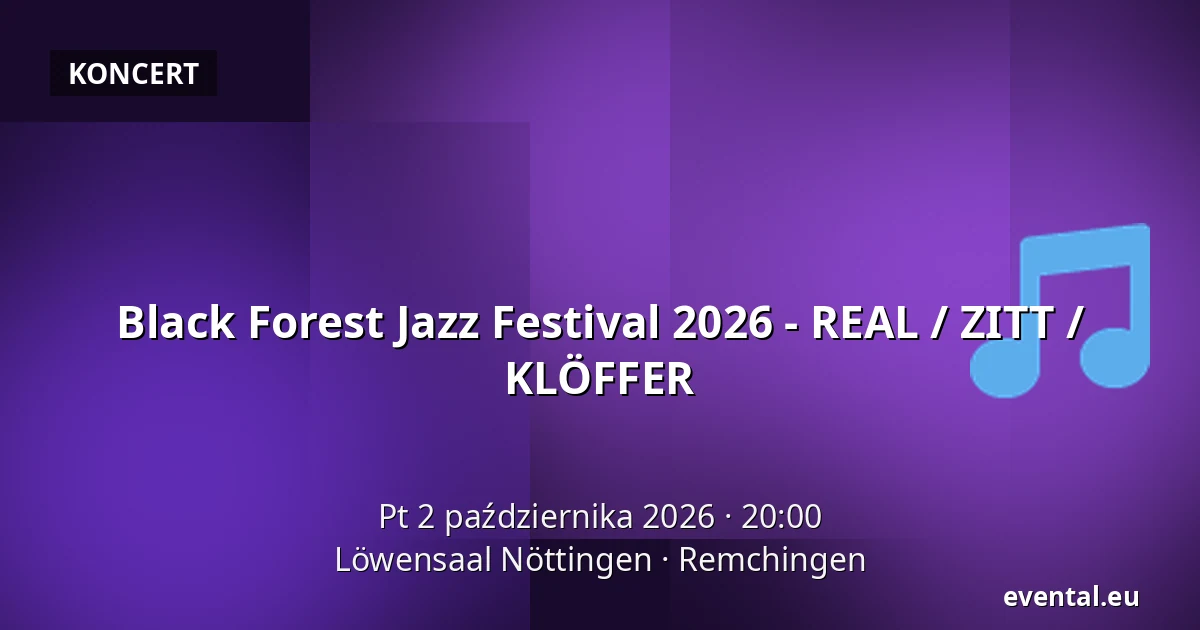 Black Forest Jazz Festival 2026 - REAL / ZITT / KLÖFFER — Löwensaal Nöttingen, Remchingen