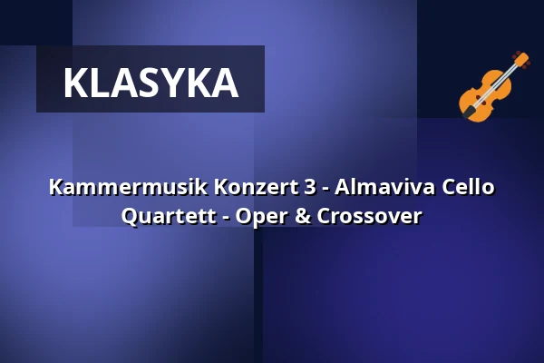 Kammermusik Konzert 3 - Almaviva Cello Quartett - Oper & Crossover — Schloßkelter, Freiberg am Neckar