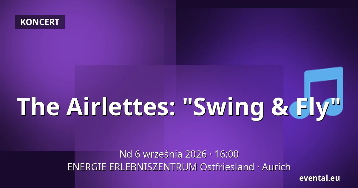 The Airlettes: "Swing & Fly" — ENERGIE ERLEBNISZENTRUM Ostfriesland, Aurich