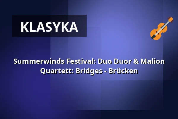 Summerwinds Festival: Duo Duor & Malion Quartett: Bridges - Brücken — Kloster Gravenhorst, Hörstel