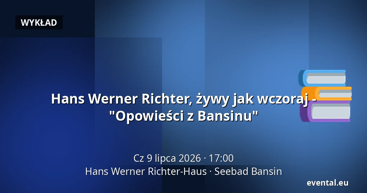 Hans Werner Richter, żywy jak wczoraj - "Opowieści z Bansinu" — Hans Werner Richter-Haus, Seebad Bansin