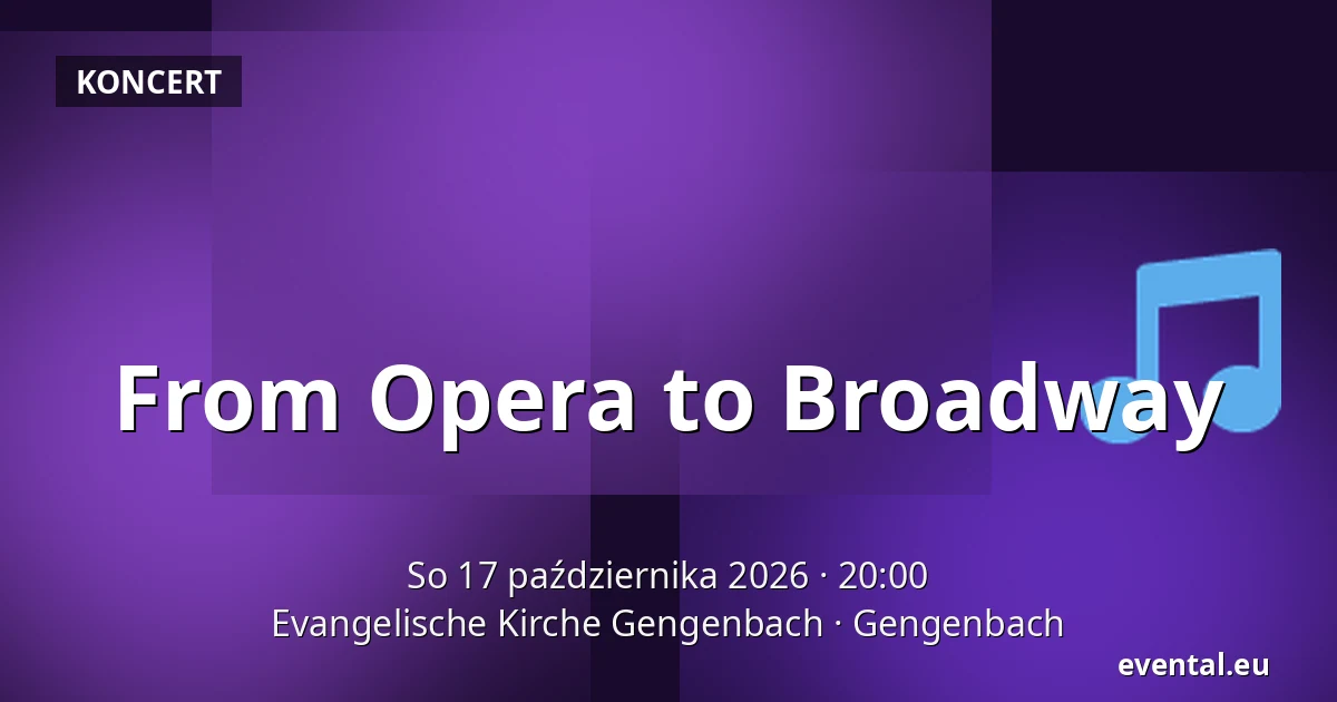 From Opera to Broadway — Evangelische Kirche Gengenbach, Gengenbach