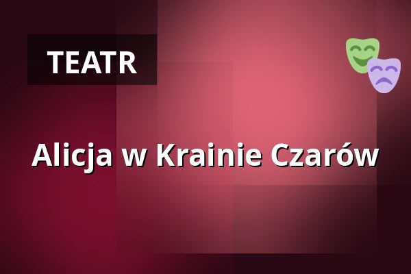 Alicja w Krainie Czarów — Theater tri-bühne, Stuttgart