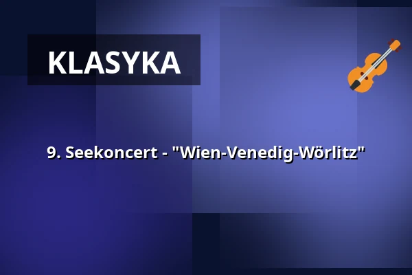 9. Seekoncert - "Wien-Venedig-Wörlitz" — Seekonzerte, Oranienbaum-Wörlitz