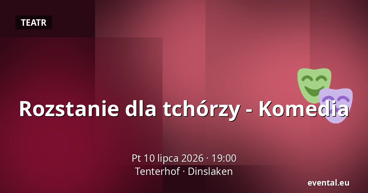 Rozstanie dla tchórzy - Komedia — Tenterhof, Dinslaken
