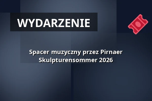 Spacer muzyczny przez Pirnaer Skulpturensommer 2026 — Bastionen der Festung Sonnenstein, Pirna