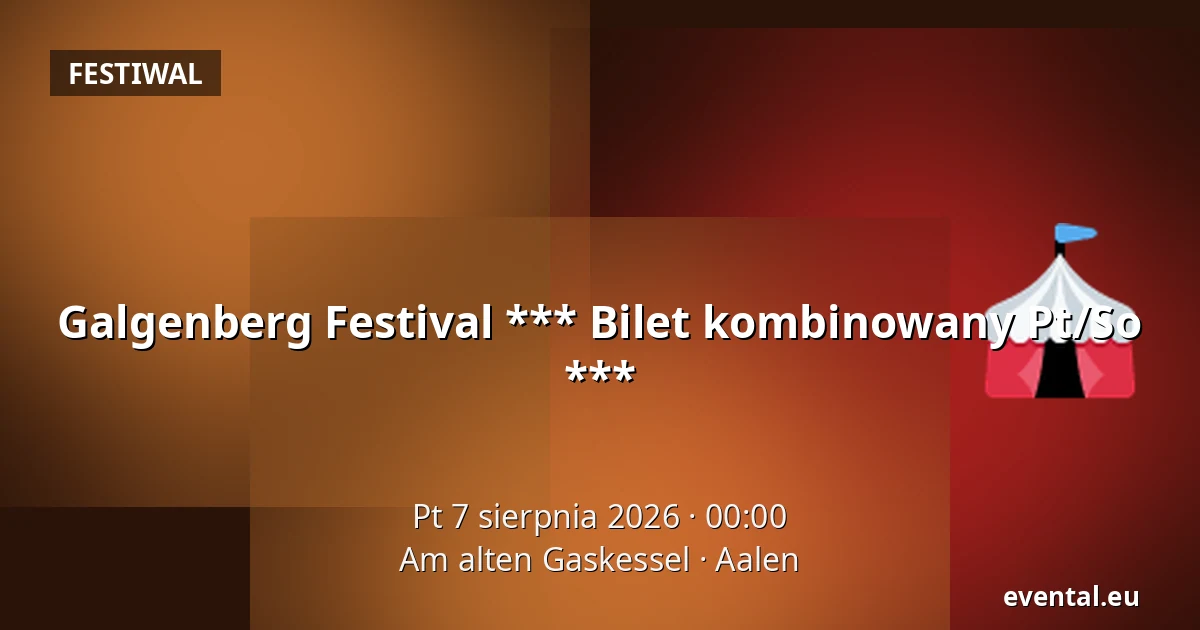 Galgenberg Festival *** Bilet kombinowany Pt/So *** — Am alten Gaskessel, Aalen