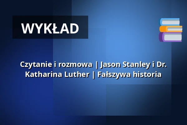 Czytanie i rozmowa | Jason Stanley i Dr. Katharina Luther | Fałszywa historia — d.a.i. Deutsch-Amerikanisches Institut Tübingen, Tübingen