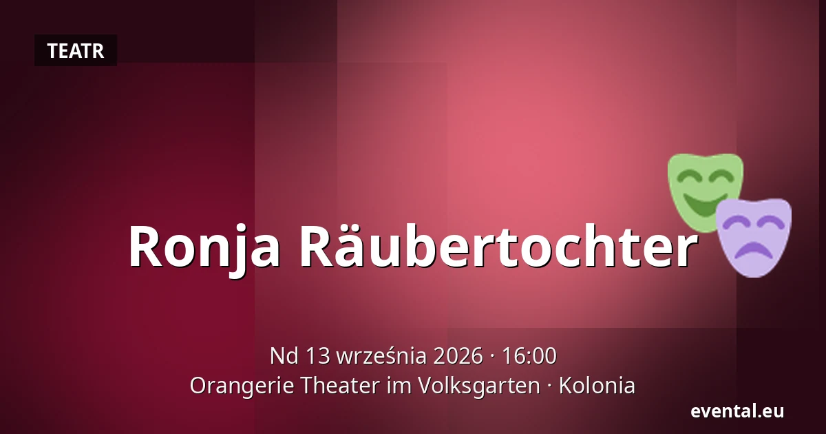 Ronja Räubertochter — Orangerie Theater im Volksgarten, Kolonia
